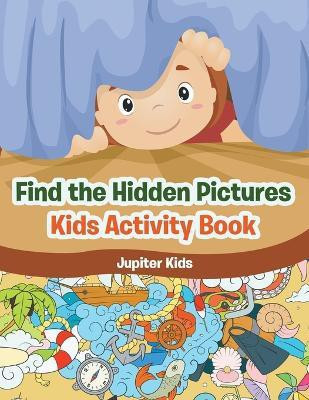 Find the Hidden Pictures in Kids Activity Book(English, Paperback, Jupiter Kids)