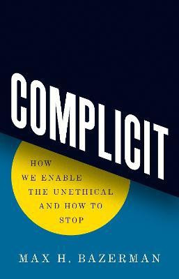 Complicit(English, Hardcover, Bazerman Max H.)