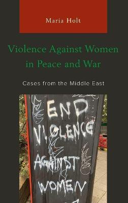 Violence Against Women in Peace and War(English, Hardcover, Holt Maria)