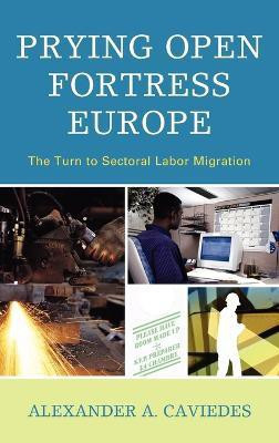 Prying Open Fortress Europe(English, Hardcover, Caviedes Alexander)