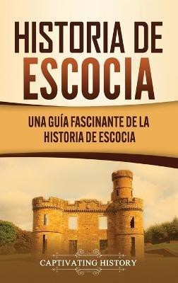 Historia de Escocia(Spanish, Hardcover, History Captivating)