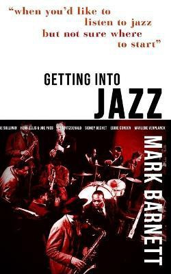 Getting Into Jazz(English, Paperback, Barnett Mark)