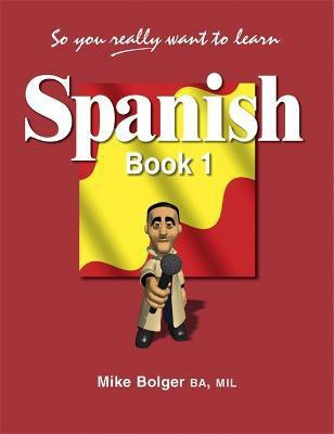 So You Really Want to Learn Spanish Book 1(English, Paperback, Bolger Mike)