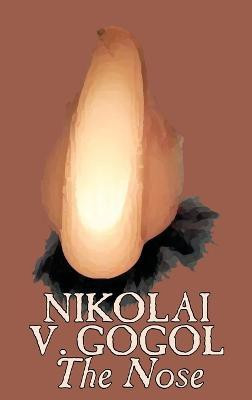 The Nose by Nikolai Gogol, Classics, Literary(English, Hardcover, Gogol Nikolai Vasil'evich)