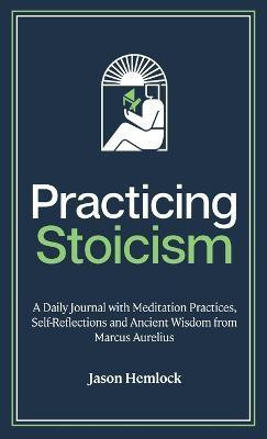 Practicing Stoicism(English, Hardcover, Hemlock Jason)