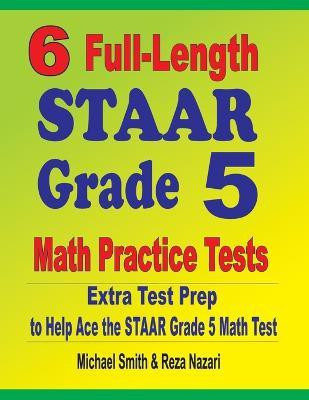6 Full-Length STAAR Grade 5 Math Practice Tests(English, Paperback, Smith Michael)