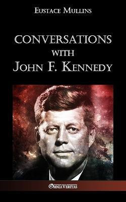 Conversations with John F. Kennedy(English, Paperback, Mullins Eustace Clarence)