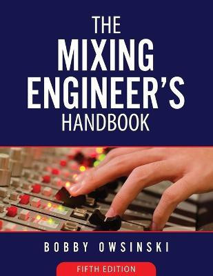 The Mixing Engineer's Handbook 5th Edition(English, Paperback, Owsinski Bobby)