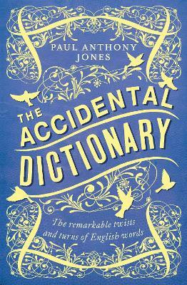 The Accidental Dictionary(English, Paperback, Jones Paul Anthony)