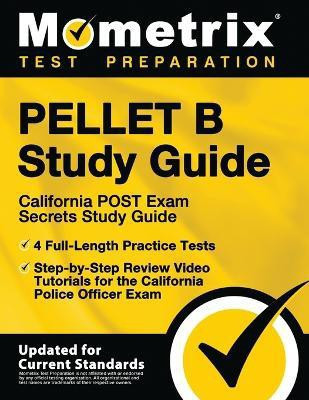 PELLET B Study Guide - California POST Exam Secrets Study Guide, 4 Full-Length Practice Tests, Step-by-Step Review Video Tutorials for the California Police Officer Exam(English, Paperback, unknown)