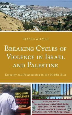 Breaking Cycles of Violence in Israel and Palestine(English, Hardcover, Wilmer Franke)