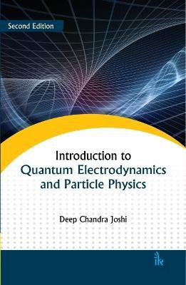 Introduction to Quantum Electrodynamics and Particle Physics(English, Paperback, Joshi Deep Chandra)