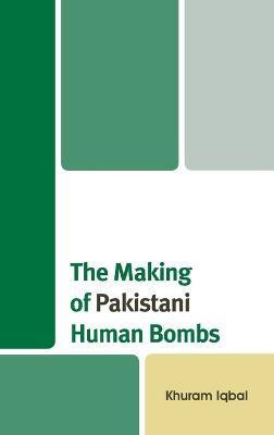 The Making of Pakistani Human Bombs(English, Hardcover, unknown)
