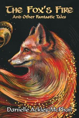 The Fox's Fire(English, Paperback, Ackley-McPhail Danielle)