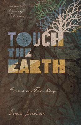 Touch the Earth - Poems on The Way(English, Paperback, Jackson Drew)