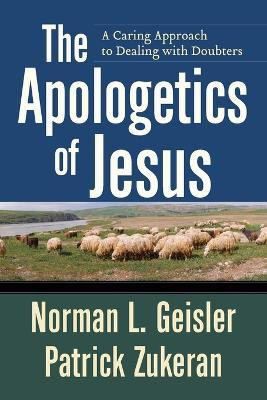 The Apologetics of Jesus - A Caring Approach to Dealing with Doubters(English, Paperback, Geisler Norman L.)