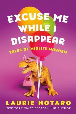 Excuse Me While I Disappear(English, Paperback, Notaro Laurie)