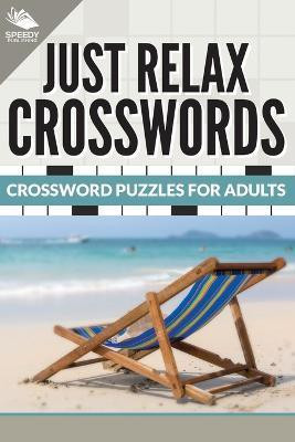 Just Relax Crosswords(English, Paperback, Speedy Publishing LLC)