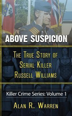 Above Suspicion; The True Story of Russell Williams Serial Killer(English, Paperback, Warren Alan R)