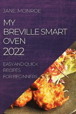 My Breville Smart Oven 2022(English, Paperback, Monroe Jane)