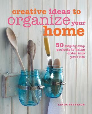 Creative Ideas to Organize Your Home(English, Hardcover, Peterson Linda)