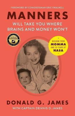 Manners Will Take You Where Brains and Money Won't(English, Paperback, James Donald G)