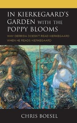 In Kierkegaard's Garden with the Poppy Blooms(English, Hardcover, Boesel Chris)