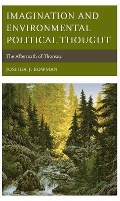 Imagination and Environmental Political Thought(English, Hardcover, Bowman Joshua J.)