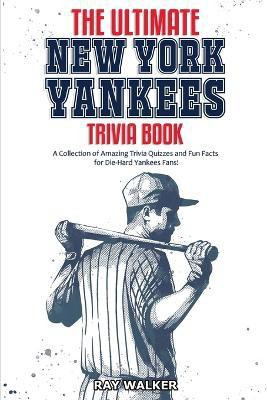 The Ultimate New York Yankees Trivia Book(English, Paperback, Walker Ray)