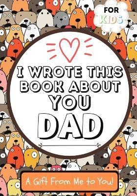 I Wrote This Book About You Dad(English, Paperback, Publishing Group The Life Graduate)