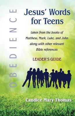 Jesus' Words for Teens--Obedience(English, Paperback, Thomas Candice Mary)