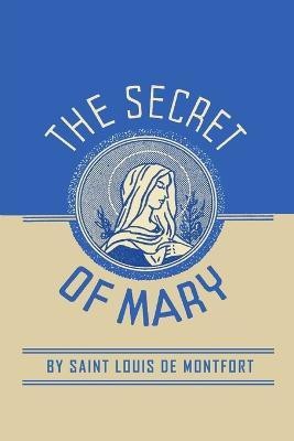 The Secret of Mary(English, Paperback, Louis de Montfort)