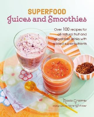 Superfood Juices and Smoothies(English, Hardcover, Graimes Nicola)