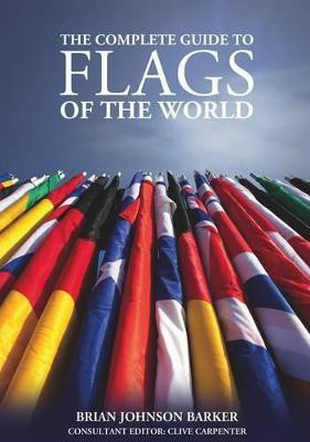 The Complete Guide to Flags of the World, 3rd Edition(English, Paperback, Barker Brian Johnson)