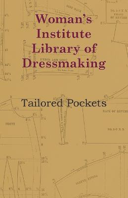 Woman's Institute Library Of Dressmaking - Tailored Pockets(English, Paperback, Anon)