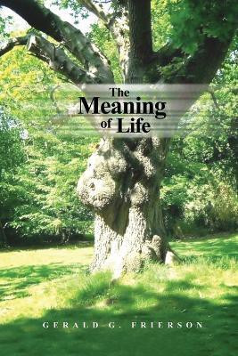 The Meaning of Life(English, Paperback, Frierson Gerald G)