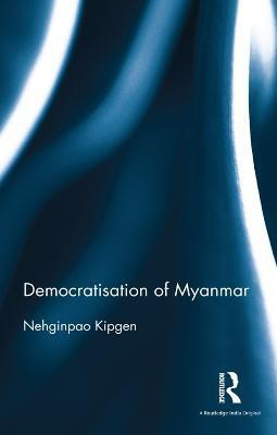 Democratisation of Myanmar(English, Other book format, Kipgen Nehginpao)