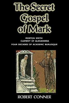 The Secret Gospel of Mark(English, Paperback, Conner Robert)