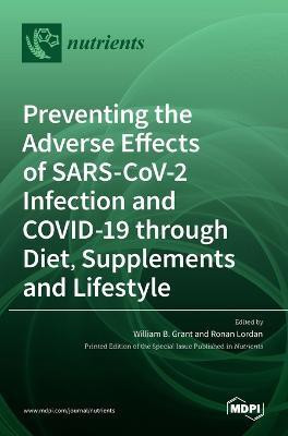 Preventing the Adverse Effects of SARS-CoV-2 Infection and COVID-19 through Diet, Supplements and Lifestyle(English, Hardcover, unknown)