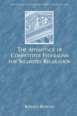 The Advantage of Competitive Federalism for Securities Regulation(English, Paperback, Romano Roberta)
