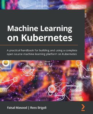 Machine Learning on Kubernetes(English, Paperback, Masood Faisal)