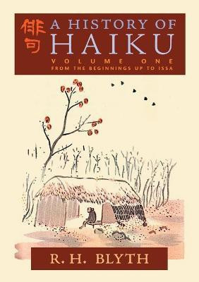 A History of Haiku (Volume One)(English, Paperback, Blyth R H)