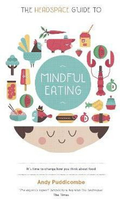 The Headspace Guide to... Mindful Eating(English, Paperback, Puddicombe Andy)