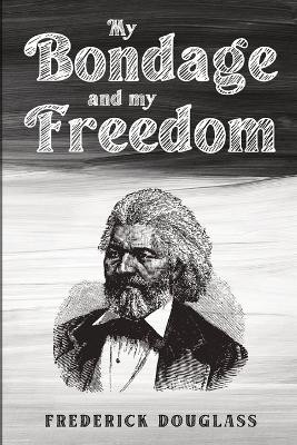 My Bondage and My Freedom(English, Paperback, Douglass Frederick)