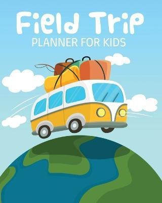 Field Trip Planner For Kids(English, Paperback, Larson Patricia)