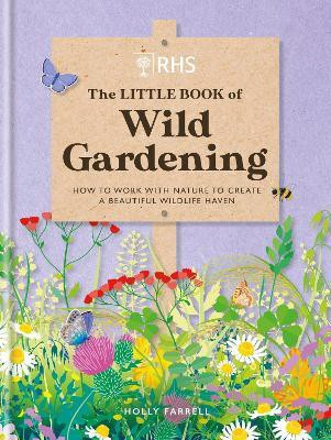 RHS The Little Book of Wild Gardening(English, Hardcover, Farrell Holly)