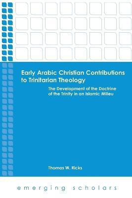 Early Arabic Christian Contributions to Trinitarian Theology(English, Paperback, unknown)