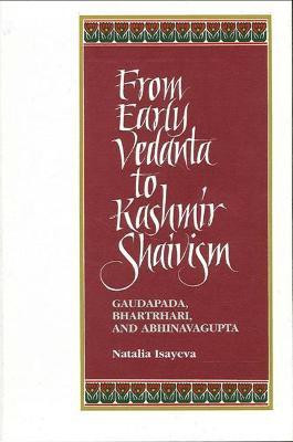From Early Vedanta to Kashmir Shaivism(English, Paperback, Isayeva Natalia)