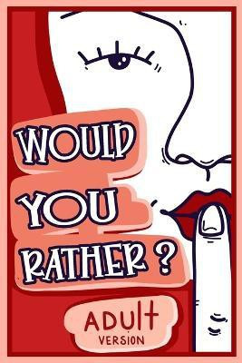 Would You Rather Adult Version(English, Paperback, Chuckles Billy)