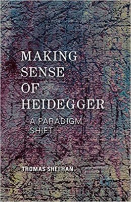 Making Sense of Heidegger: A Paradigm Shift (New Heidegger Research Series)(Paperback, Thomas Sheehan)